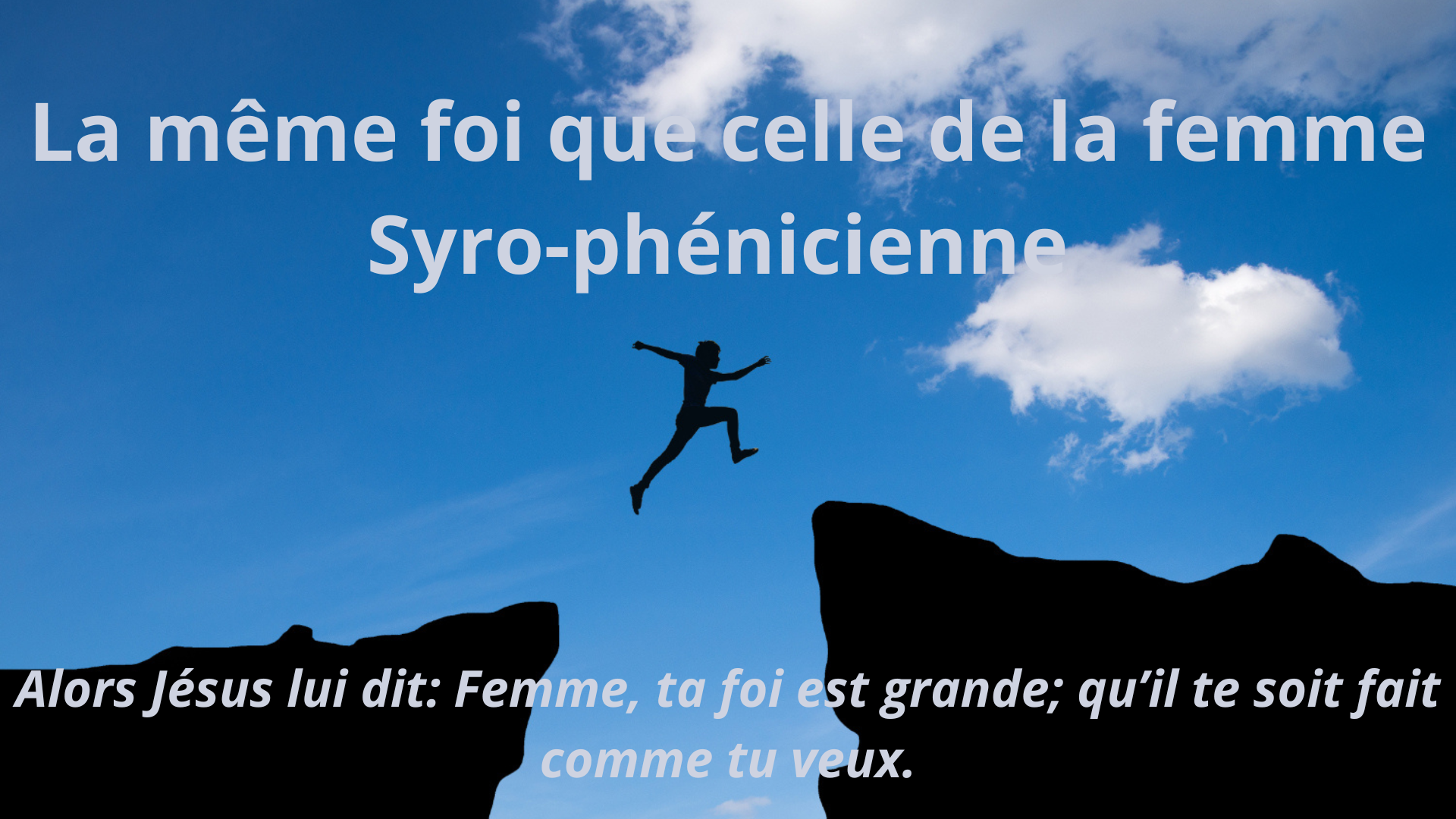 La même foi que celle de la femme Syro-phénicienne